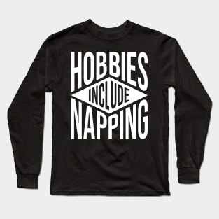 Hobbies Include Napping V2 Long Sleeve T-Shirt